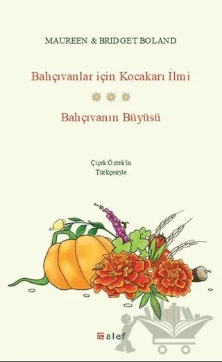 Bahçıvanlar için Kocakarı İlmi - Bahçıvanın Büyüsü – Bridget Boland, Maureen Boland – Alef Yayınevi kitap kapağı