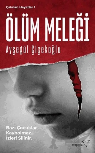 Çalınan Hayatlar 1 - Ölüm Meleği – Ayşegül Çiçekoğlu – Müptela Yayınları kitap kapağı