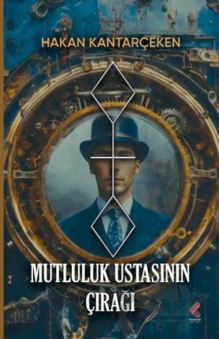 Mutluluk Ustasının Çırağı – Hakan Kantarçeken – Klaros Yayınları kitap kapağı