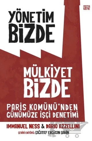 Yönetim Bizde Mülkiyet Bizde – Dario Azzellini, Immanuel Ness – Nota Bene Yayınları kitap kapağı