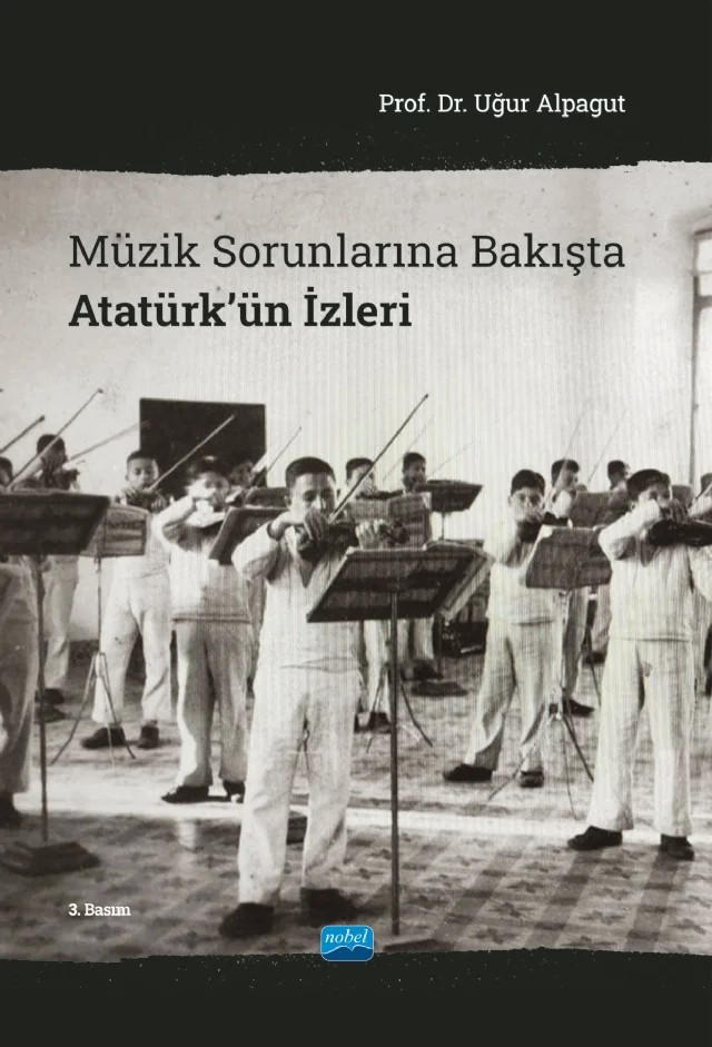 Müzik Sorunlarına Bakışta Atatürk’ün İzleri – Uğur Alpagut – Nobel Akademik Yayıncılık kitap kapağı