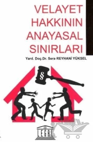 Velayet Hakkının Anayasal Sınırları – Sera Reyhani Yüksel – Legal Yayıncılık kitap kapağı