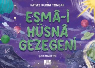 Esmâ-i Hüsnâ Gezegeni – Hatice Kübra Tongar – Aile Yayınları kitap kapağı