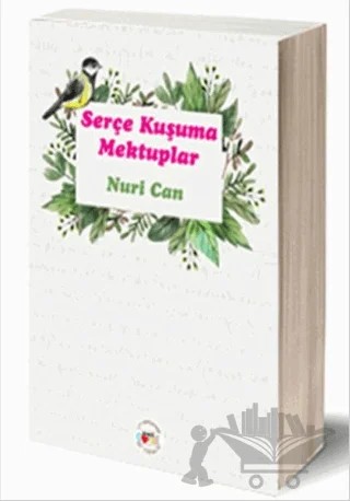 Serçe Kuşuma Mektuplar – Nuri Can – Mühür Kitaplığı kitap kapağı