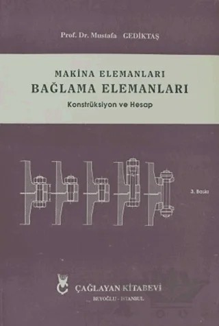 Makina Elemanları Bağlama Elemanları – Mustafa Gediktaş – Çağlayan Kitabevi kitap kapağı