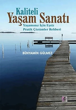 Kaliteli Yaşam Sanatı – Bünyamin Gülmez – Efil Yayınevi kitap kapağı