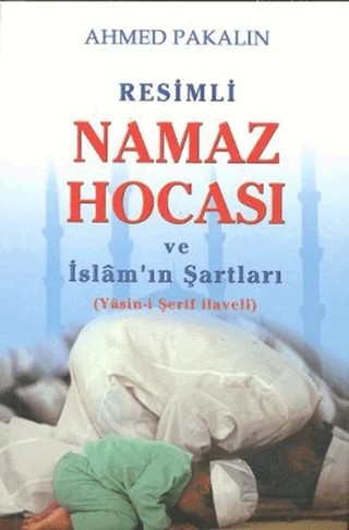 Resimli Namaz Hocası ve İslam’ın Şartları – Ahmed Pakalın – Beka Yayınları kitap kapağı