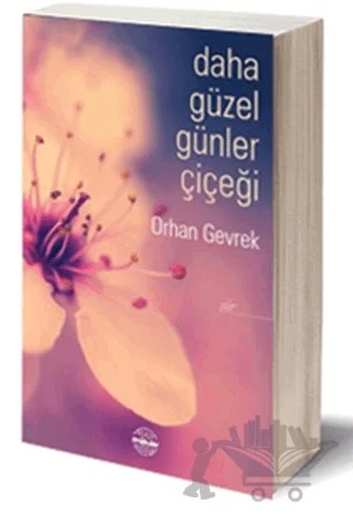 Daha Güzel Günler Çiçeği – Orhan Gevrek – Mühür Kitaplığı kitap kapağı