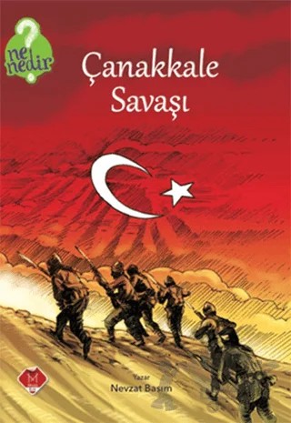 Ne Nedir Serisi : Çanakkale Savaşı – Nevzat Basım – Mikado Yayınları kitap kapağı