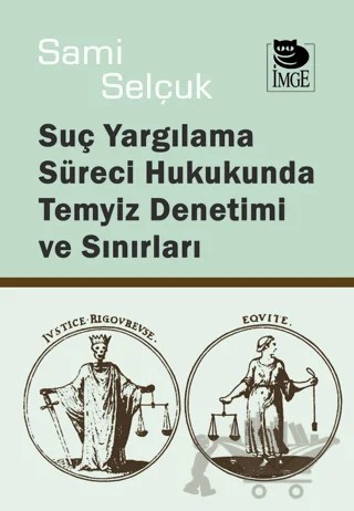 Suç Yargılama Süreci Hukukunda Temyiz Denetimi ve Sınırları – Sami Selçuk – İmge Kitabevi Yayınları kitap kapağı