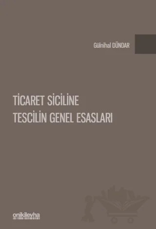 Ticaret Siciline Tescilin Genel Esasları – Gülnihal Dündar – On İki Levha Yayınları kitap kapağı