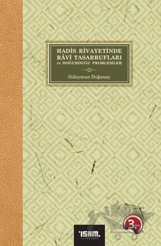Hadis Rivayetinde Ravi Tasarrufları ve Doğurduğu Problemler – Süleyman Doğanay – İsam Yayınları kitap kapağı