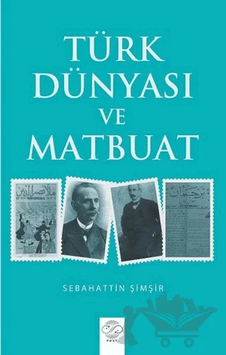 Türk Dünyası ve Matbuat – Sebahattin Şimşir – Post Yayınevi kitap kapağı
