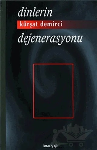 Dinlerin Dejenerasyonu – Kürşat Demirci – İnsan Yayınları kitap kapağı