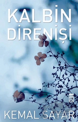 Kalbin Direnişi – Kemal Sayar – Timaş Yayınları kitap kapağı
