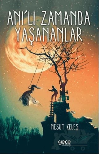 Anı'lı Zamanda Yaşananlar – Mesut Keleş – Gece Kitaplığı kitap kapağı
