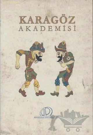 Karagöz Akademisi – Şahin Koçak – Anadolu Üniversitesi Yayınları kitap kapağı