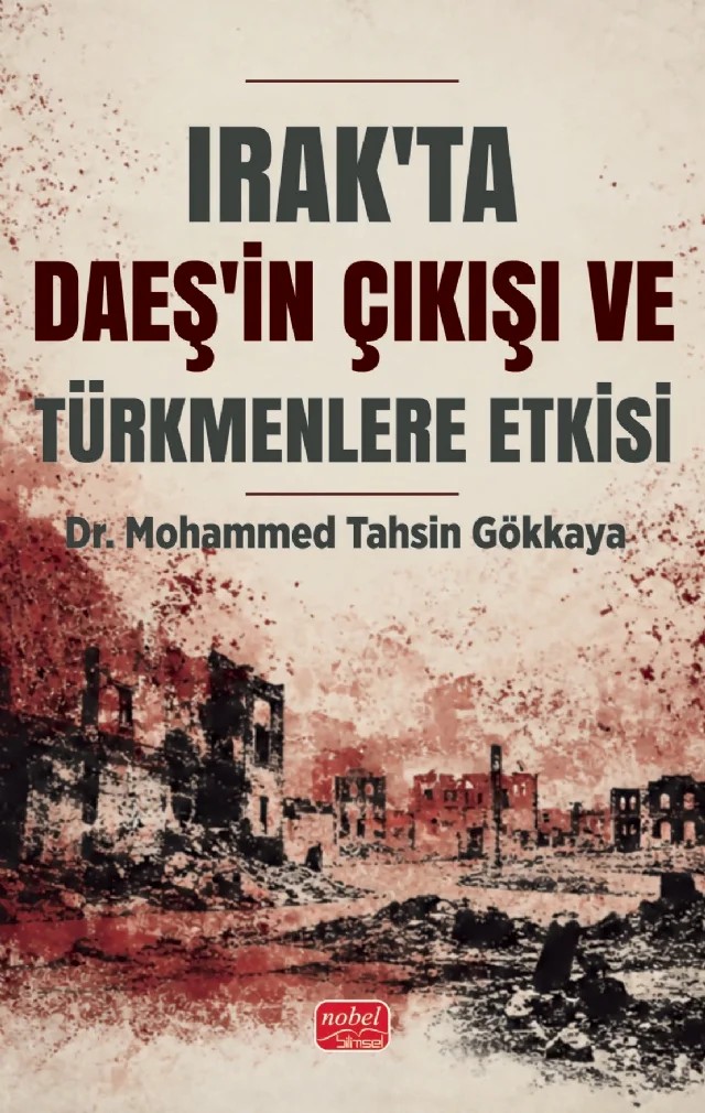 Irak’ta DAEŞ’in Çıkışı ve Türkmenlere Etkisi – Mohammed Tahsin Gökkaya – Nobel Bilimsel Eserler kitap kapağı