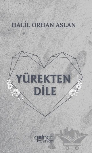 Yürekten Dile – Halil Orhan Aslan – Gülnar Yayınları kitap kapağı