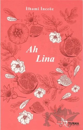 Ah Lina – İlhami İncesöz – Turna Yayınları kitap kapağı