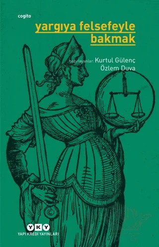 Yargıya Felsefeyle Bakmak – Kurtul Genç, Özlem Duva – Yapı Kredi Yayınları kitap kapağı
