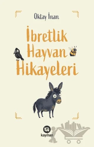 İbretlik Hayvan Hikayeleri – Oktay İnan – Kayıhan Yayınları kitap kapağı