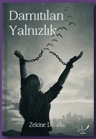 Damıtılan Yalnızlık – Zekine Dündar – Dls Yayınları kitap kapağı