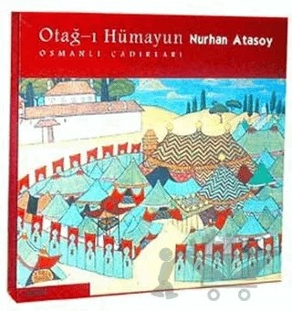 Otağ-ı Hümayun: Osmanlı Çadırları – Nurhan Atasoy – Aygaz kitap kapağı
