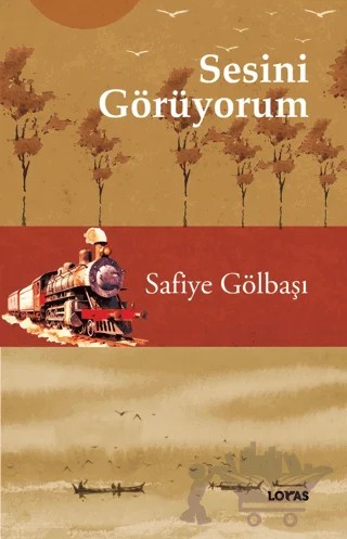 Sesini Görüyorum – Safiye Gölbaşı – Loras Kitap kitap kapağı