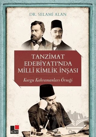 Tanzimat Edebiyatı’nda Milli Kimlik İnşası – Selami Alan – Kesit Yayınları kitap kapağı