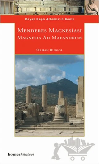 Menderes Magnesiası - Magnesia Ad Maeandrum – Orhan Bingöl – Homer Kitabevi kitap kapağı