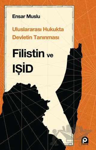 Uluslararası Hukukta Devletin Tanınması Filistin Ve Işid – Ensar Muslu – Pınar Yayınları kitap kapağı