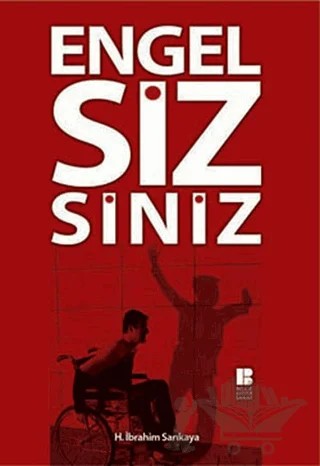 Engelsizsiniz – H. İbrahim Sarıkaya – Bilge Kültür Sanat kitap kapağı