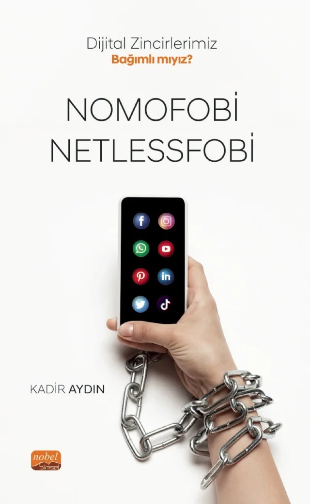 Dijital Zincirlerimiz Bağımlı mıyız? NOMOFOBİ VE NETLESSFOBİ – Kadir Aydın – Nobel Bilimsel Eserler kitap kapağı