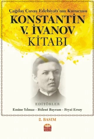 Çağdaş Çuvaş Edebiyatı’nın Kurucusu KONSTANTİN V. İVANOV KİTABI – Emine Yılmaz, Bülent Bayram, Feyzi Ersoy – Nobel Bilimsel Eserler kitap kapağı