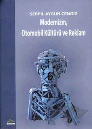 Modernizm, Otomobil Kültürü ve Reklam – Serpil Aygün Cengiz – Ütopya Yayınevi kitap kapağı