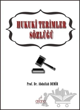 Hukuki Terimler Sözlüğü – Abdullah Demir – Astana Yayınları kitap kapağı
