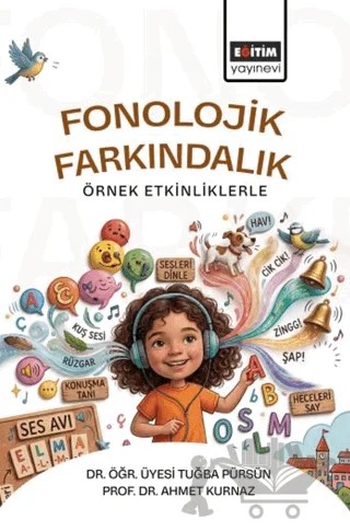 Fonolojik Farkındalık Örnek Etkinliklerle – Tuğba Pürsün, Ahmet Kurnaz – Eğitim Yayınevi - Bilimsel Eserler kitap kapağı