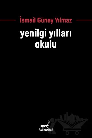 Yenilgi Yılları Okulu – İsmail Güney Yılmaz – Patika Kitap kitap kapağı