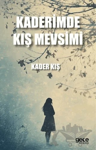 Kaderimde Kış Mevsimi – Kader Kış – Gece Kitaplığı kitap kapağı