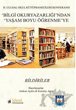 2. Ulusal Okul Kütüphanecileri Konferansı Bilgi Okuryazarlığı’ndan Yaşam Boyu Öğrenme’ye – Kolektif – İdeal Kültür Yayıncılık kitap kapağı