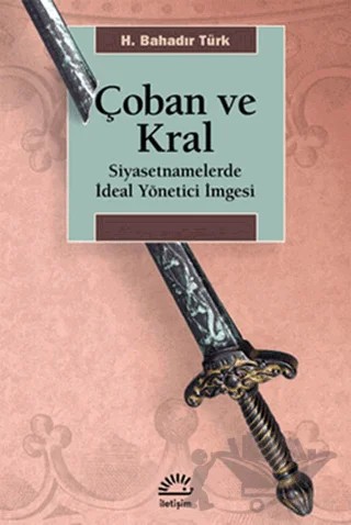 Çoban ve Kral – H. Bahadır Türk – İletişim Yayınevi kitap kapağı
