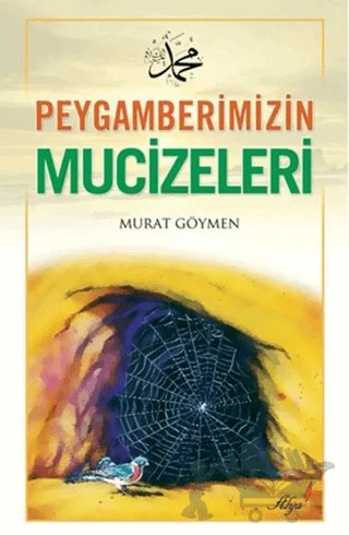 Peygamberimizin Mucizeleri – Murat Göymen – Alya Yayınları kitap kapağı