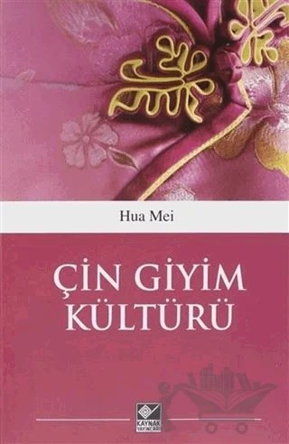 Çin Giyim Kültürü – Hua Mei – Kaynak Yayınları kitap kapağı