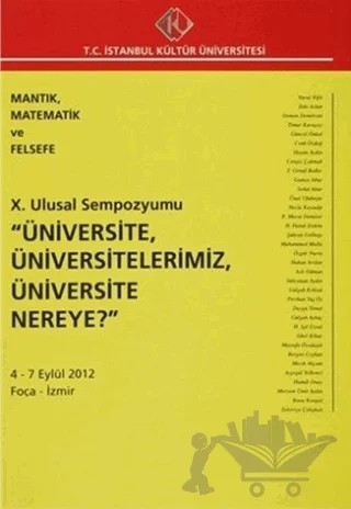 10. Ulusal Sempozyumu "Üniversite, Üniversitelerimiz, Üniversite Nereye?" 4 - 7 Eylül 2012 – Kolektif – İstanbul Kültür Üniversitesi - İKÜ Yayınevi kitap kapağı