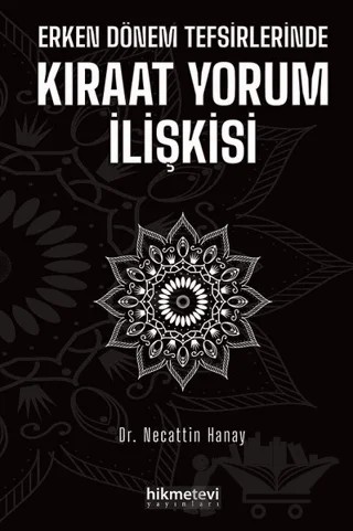 Erken Dönem Tefsirlerinde Kıraat Yorum İlişkisi – Necattin Hanay – Hikmetevi Yayınları kitap kapağı