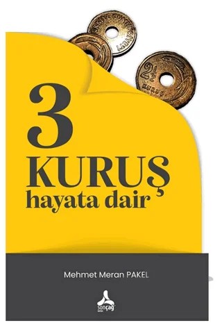 3 Kuruş Hayata Dair – Mehmet Meran Pakel – Sonçağ Yayınları kitap kapağı