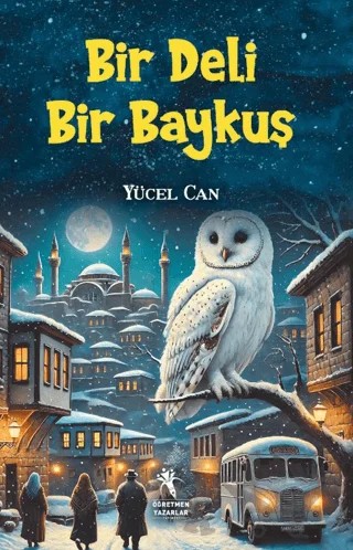 Bir Deli Bir Baykuş (10+Yaş) – Yücel Can – Öğretmen Yazarlar kitap kapağı