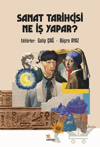 Sanat Tarihçisi Ne İş Yapar? – Büşra Ayaz, Galip Çağ – Kriter Yayınları kitap kapağı