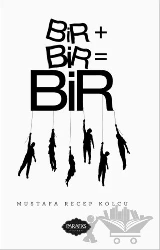 Bir+Bir=Bir – Mustafa Recep Kolcu – Parafiks Yayınevi kitap kapağı